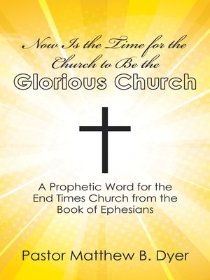 cover image of Now Is the Time for the Church to Be the Glorious Church